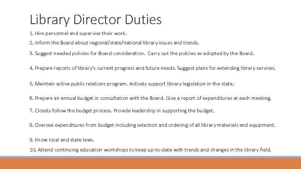 Library Director Duties 1. Hire personnel and supervise their work. 2. Inform the Board