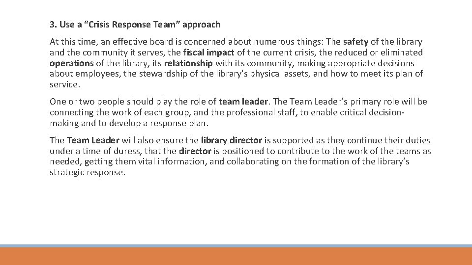 3. Use a “Crisis Response Team” approach At this time, an effective board is