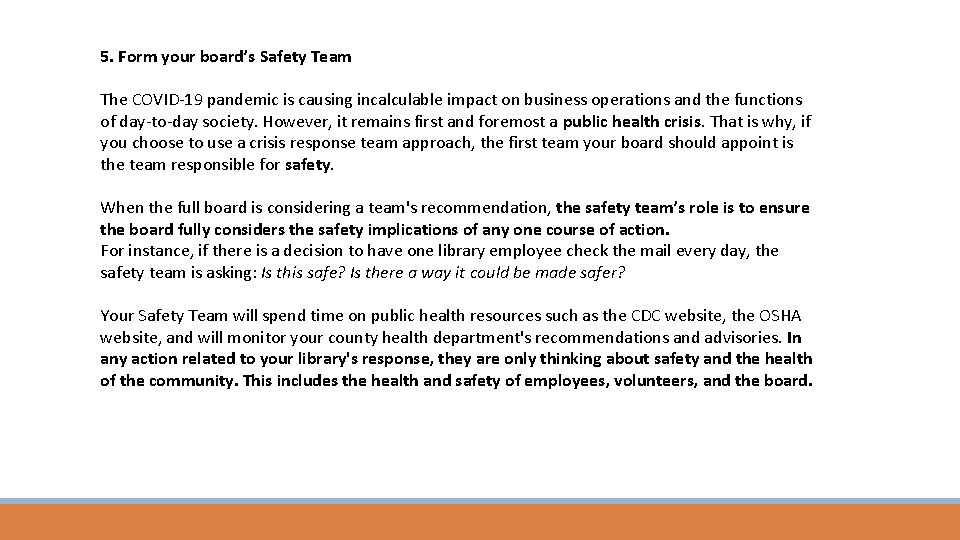 5. Form your board’s Safety Team The COVID-19 pandemic is causing incalculable impact on