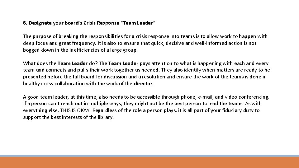 8. Designate your board’s Crisis Response “Team Leader” The purpose of breaking the responsibilities