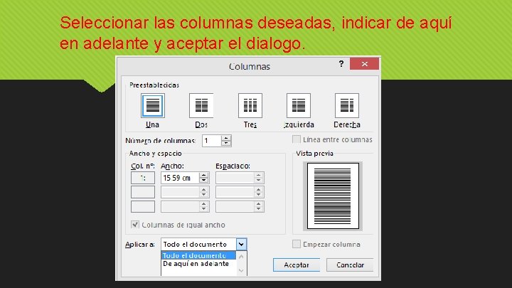 Seleccionar las columnas deseadas, indicar de aquí en adelante y aceptar el dialogo. 