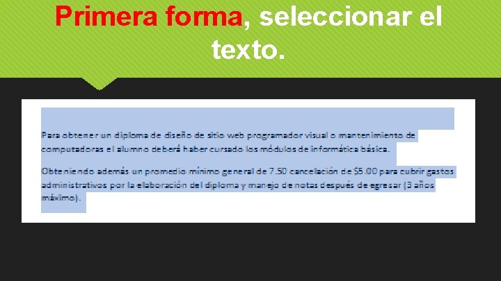 Primera forma, seleccionar el texto. 