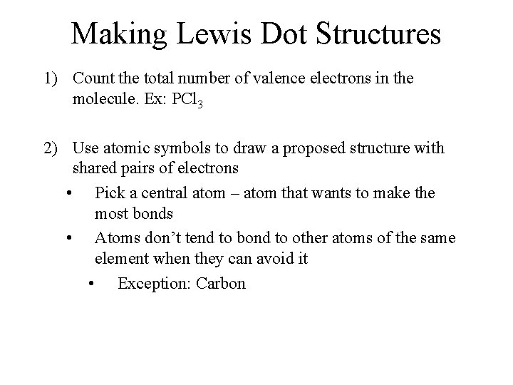 Making Lewis Dot Structures 1) Count the total number of valence electrons in the Making Lewis Dot Structures 1) Count the total number of valence electrons in the