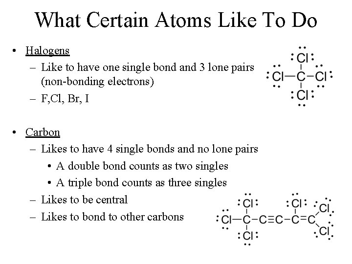 What Certain Atoms Like To Do • Halogens – Like to have one single What Certain Atoms Like To Do • Halogens – Like to have one single