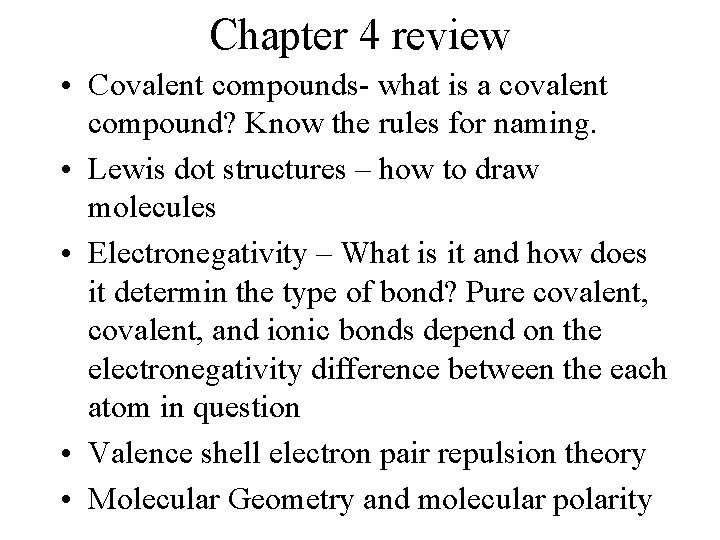 Chapter 4 review • Covalent compounds- what is a covalent compound? Know the rules Chapter 4 review • Covalent compounds- what is a covalent compound? Know the rules