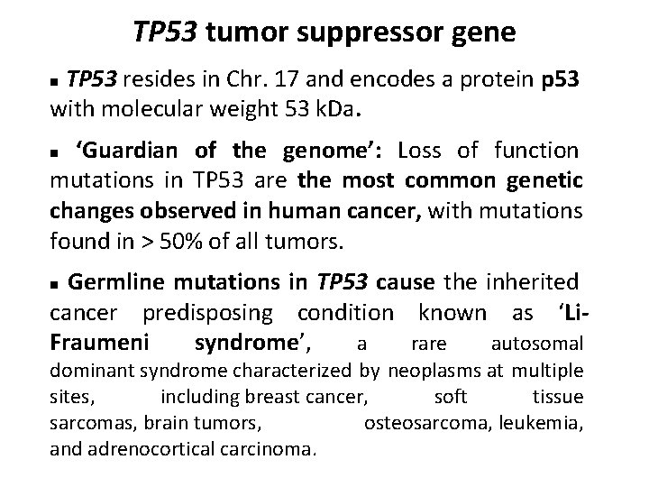 TP 53 tumor suppressor gene TP 53 resides in Chr. 17 and encodes a