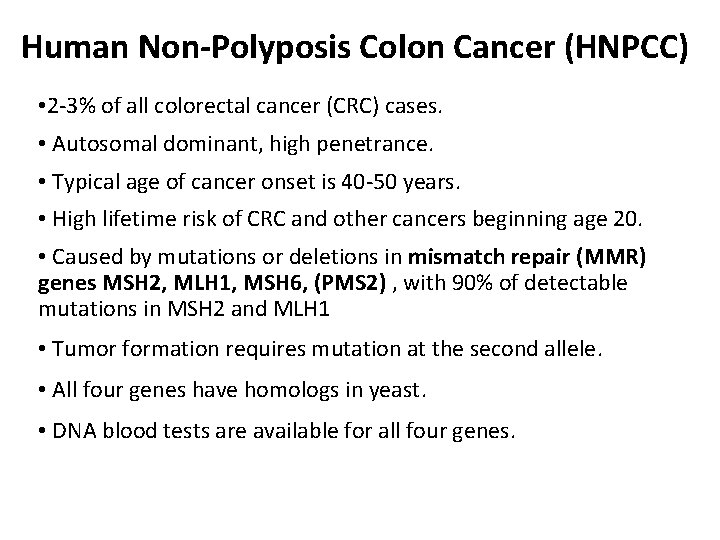 Human Non-Polyposis Colon Cancer (HNPCC) • 2 -3% of all colorectal cancer (CRC) cases.