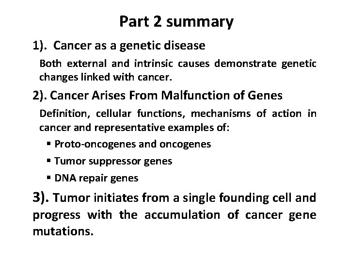 Part 2 summary 1). Cancer as a genetic disease Both external and intrinsic causes