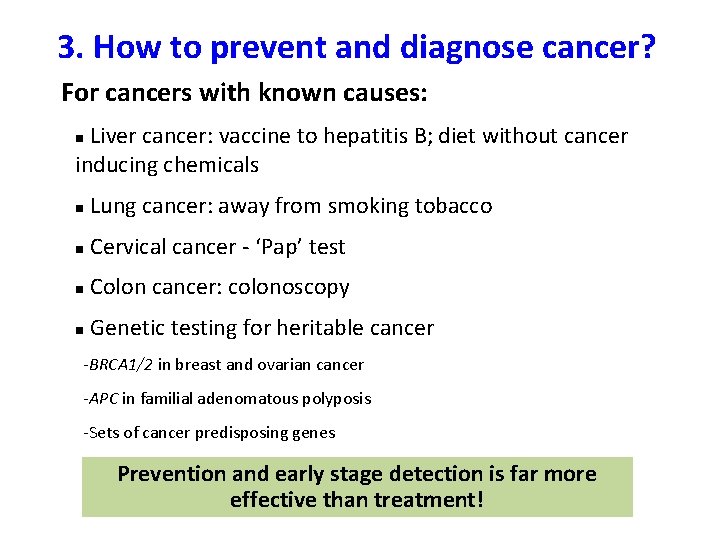3. How to prevent and diagnose cancer? For cancers with known causes: Liver cancer: