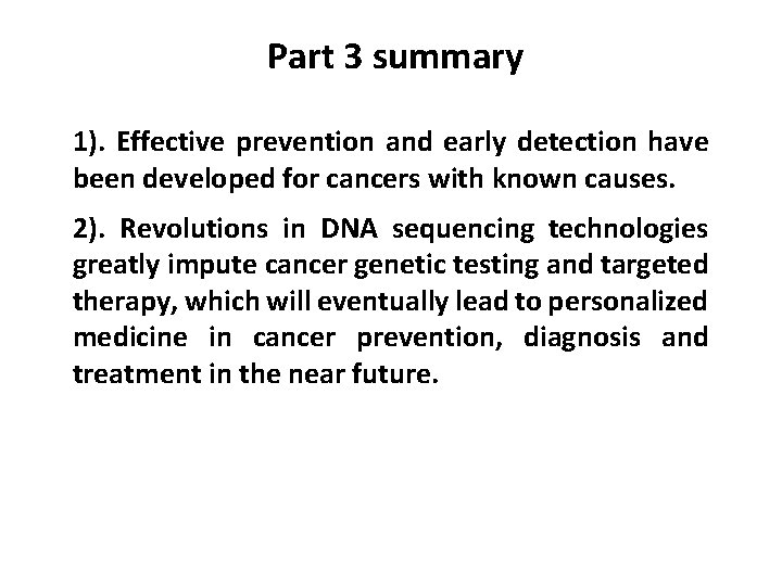 Part 3 summary 1). Effective prevention and early detection have been developed for cancers