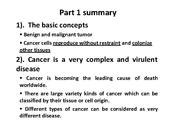 Part 1 summary 1). The basic concepts § Benign and malignant tumor § Cancer