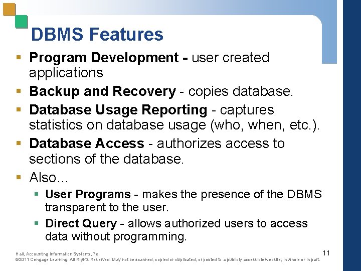 DBMS Features § Program Development - user created applications § Backup and Recovery -