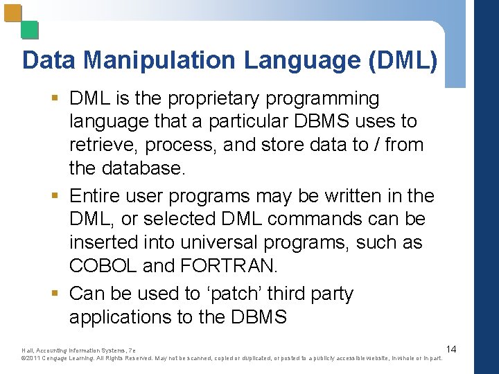 Data Manipulation Language (DML) § DML is the proprietary programming language that a particular