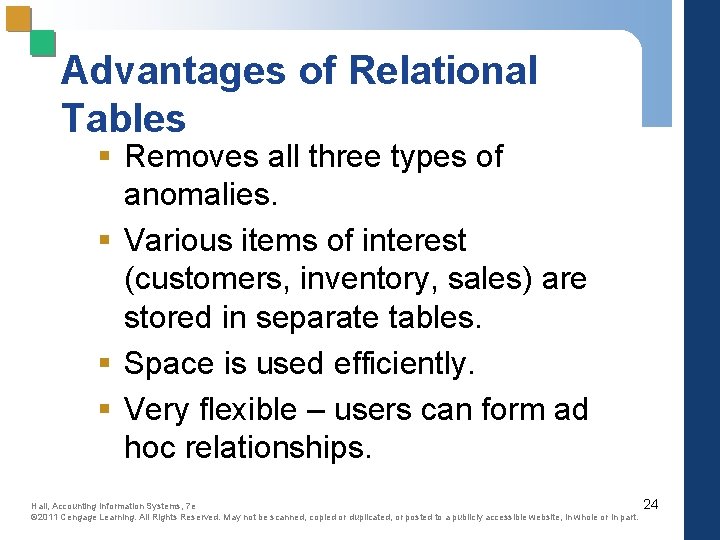 Advantages of Relational Tables § Removes all three types of anomalies. § Various items