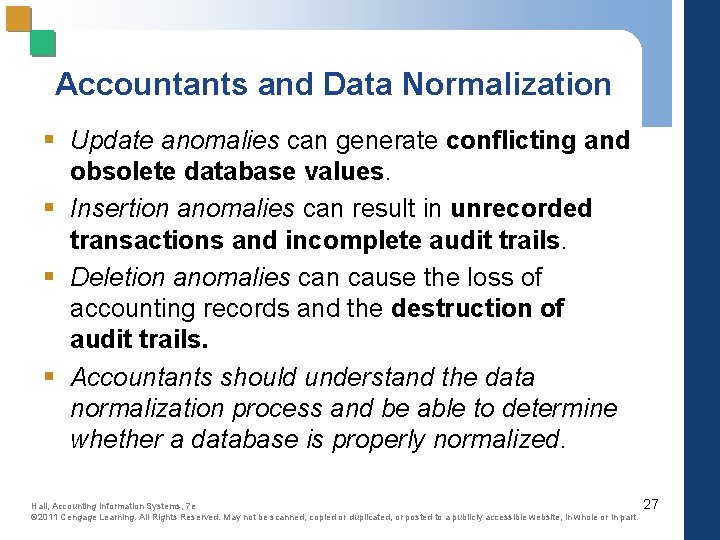 Accountants and Data Normalization § Update anomalies can generate conflicting and obsolete database values.