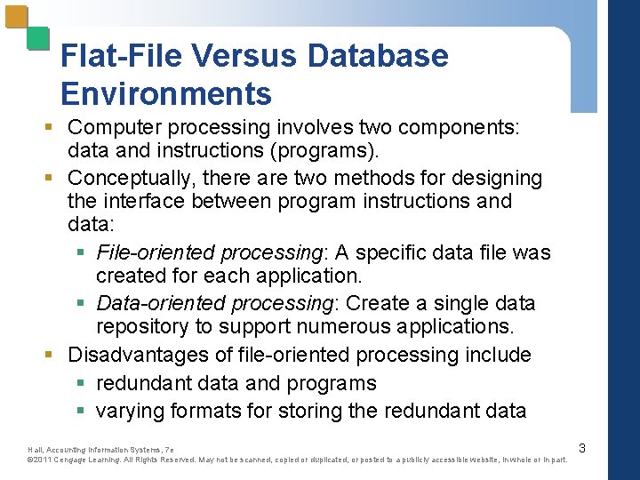 Flat-File Versus Database Environments § Computer processing involves two components: data and instructions (programs).