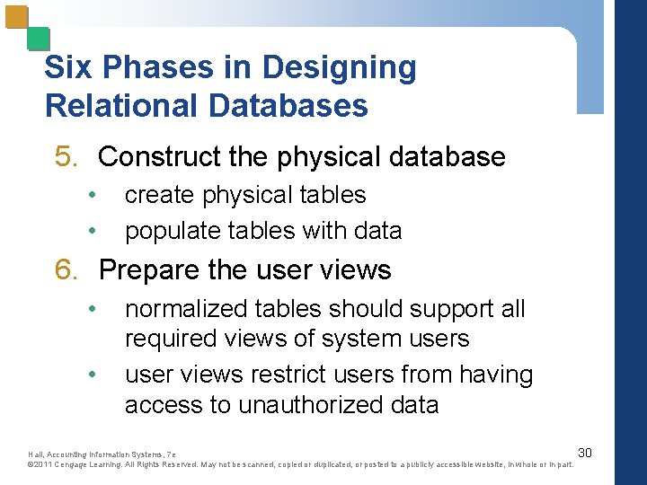 Six Phases in Designing Relational Databases 5. Construct the physical database • • create