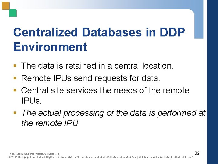 Centralized Databases in DDP Environment § The data is retained in a central location.