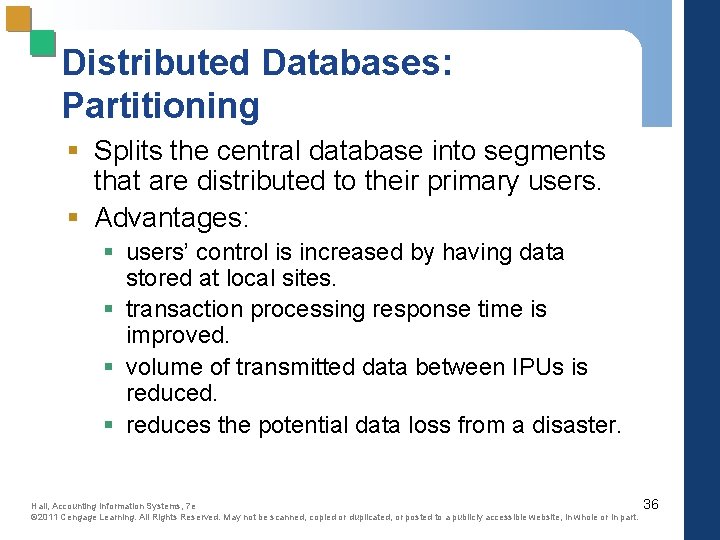 Distributed Databases: Partitioning § Splits the central database into segments that are distributed to