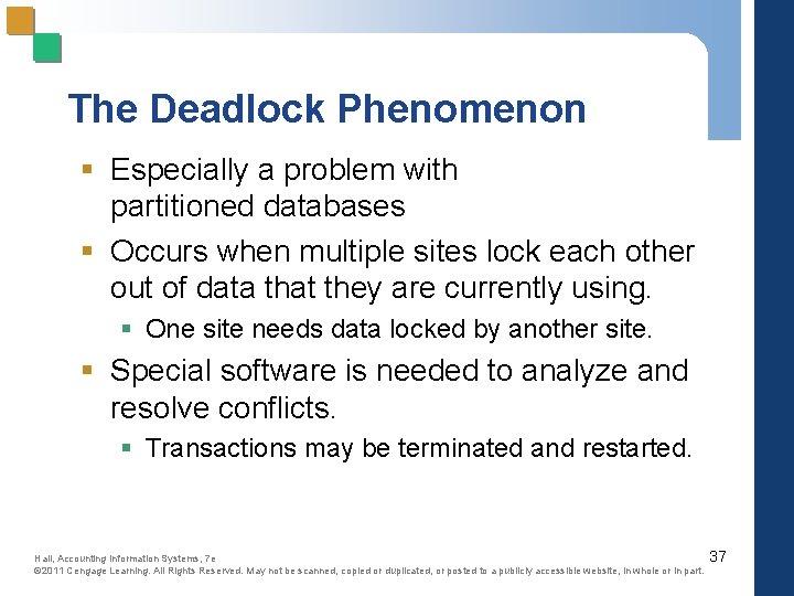 The Deadlock Phenomenon § Especially a problem with partitioned databases § Occurs when multiple