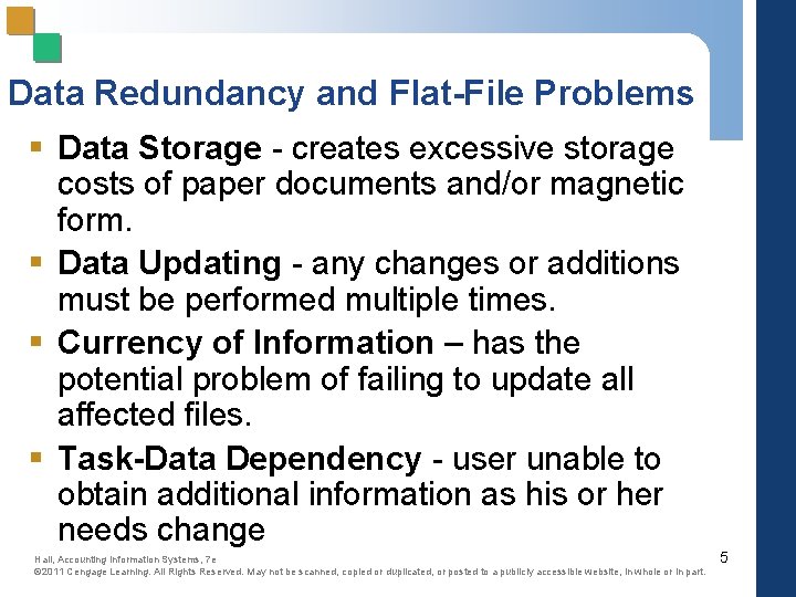 Data Redundancy and Flat-File Problems § Data Storage - creates excessive storage costs of