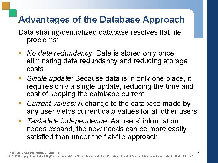 Advantages of the Database Approach Data sharing/centralized database resolves flat-file problems: § No data