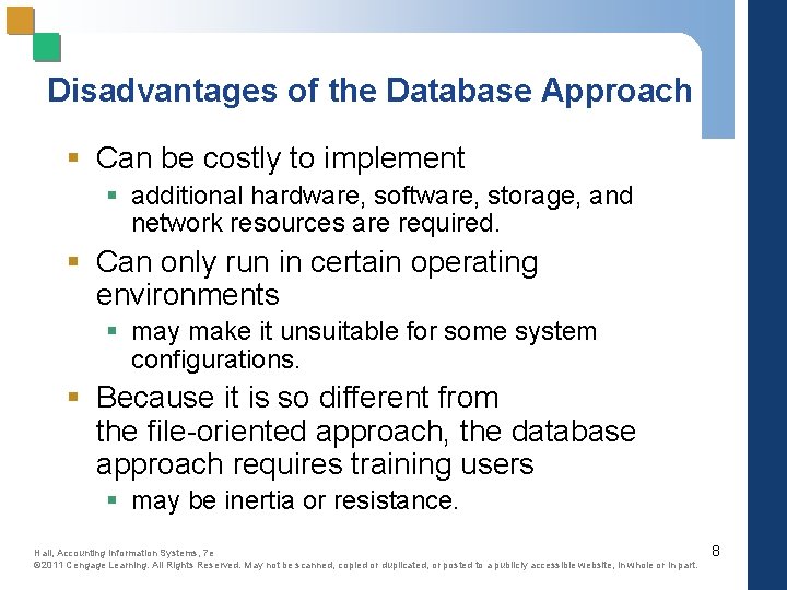 Disadvantages of the Database Approach § Can be costly to implement § additional hardware,
