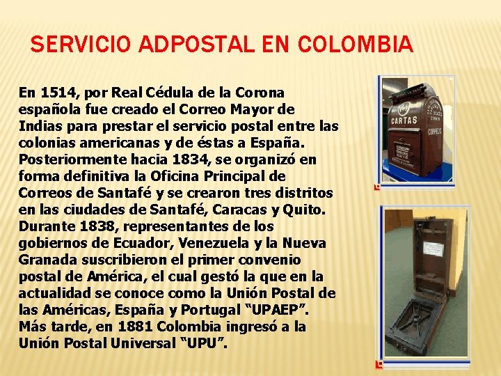 SERVICIO ADPOSTAL EN COLOMBIA En 1514, por Real Cédula de la Corona española fue