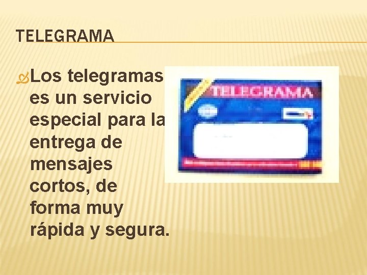 TELEGRAMA Los telegramas es un servicio especial para la entrega de mensajes cortos, de