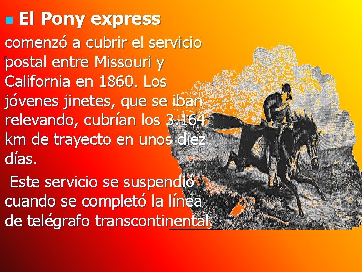 n El Pony express comenzó a cubrir el servicio e postal entre Missouri y