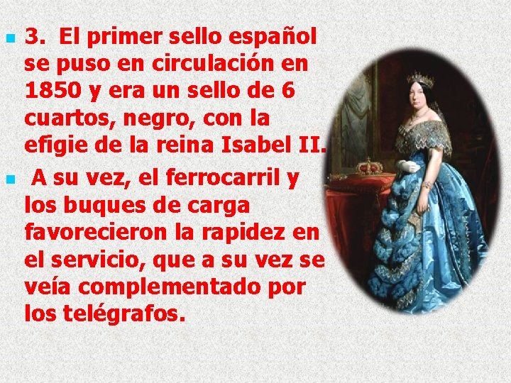n n 3. El primer sello español se puso en circulación en 1850 y