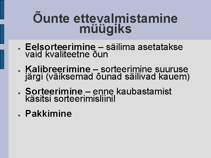 Õunte ettevalmistamine müügiks ● Eelsorteerimine – säilima asetatakse vaid kvaliteetne õun ● Kalibreerimine –