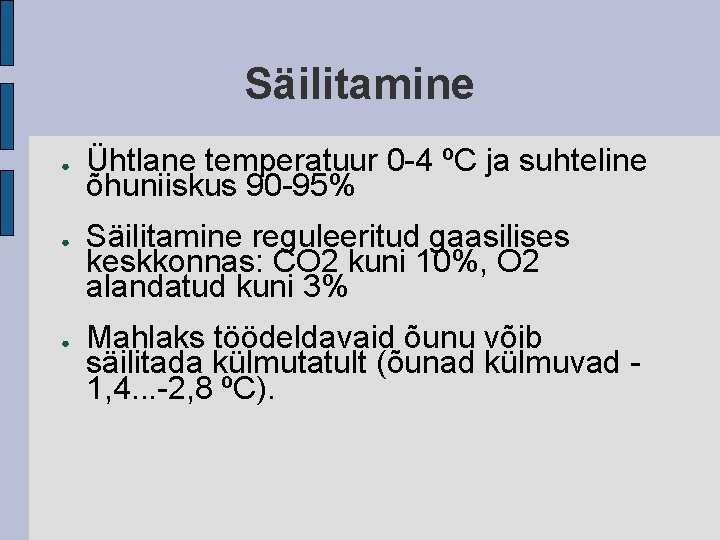 Säilitamine ● ● ● Ühtlane temperatuur 0 -4 ºC ja suhteline õhuniiskus 90 -95%