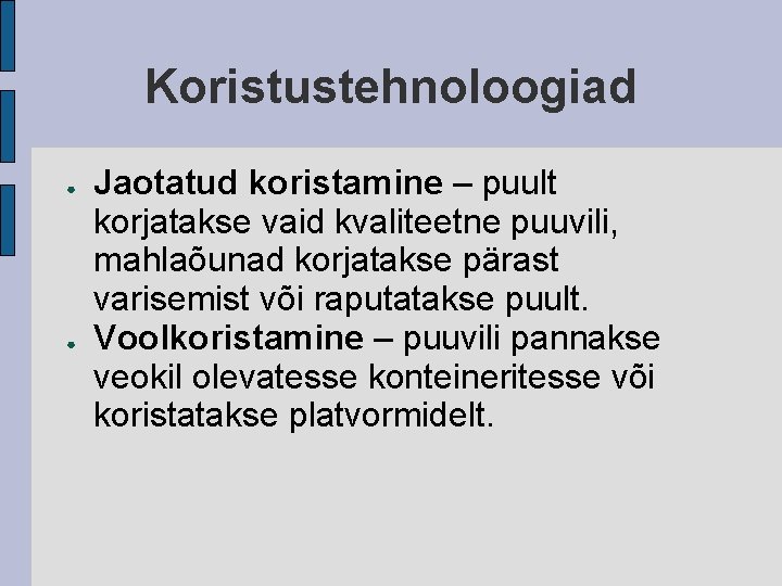 Koristustehnoloogiad ● ● Jaotatud koristamine – puult korjatakse vaid kvaliteetne puuvili, mahlaõunad korjatakse pärast