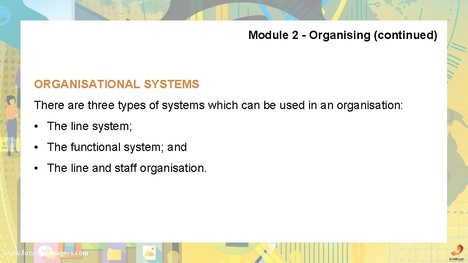 Module 2 - Organising (continued) ORGANISATIONAL SYSTEMS There are three types of systems which Module 2 - Organising (continued) ORGANISATIONAL SYSTEMS There are three types of systems which