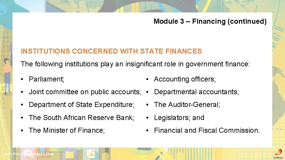 Module 3 – Financing (continued) INSTITUTIONS CONCERNED WITH STATE FINANCES The following institutions play Module 3 – Financing (continued) INSTITUTIONS CONCERNED WITH STATE FINANCES The following institutions play