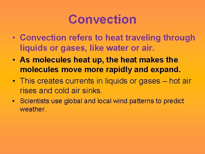 Convection • Convection refers to heat traveling through liquids or gases, like water or