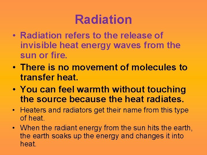 Radiation • Radiation refers to the release of invisible heat energy waves from the