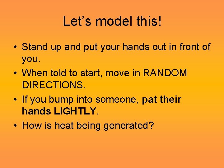 Let’s model this! • Stand up and put your hands out in front of