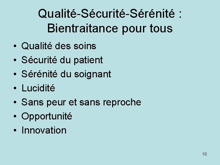 Qualité-Sécurité-Sérénité : Bientraitance pour tous • • Qualité des soins Sécurité du patient Sérénité