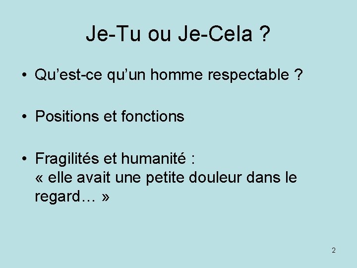 Je-Tu ou Je-Cela ? • Qu’est-ce qu’un homme respectable ? • Positions et fonctions