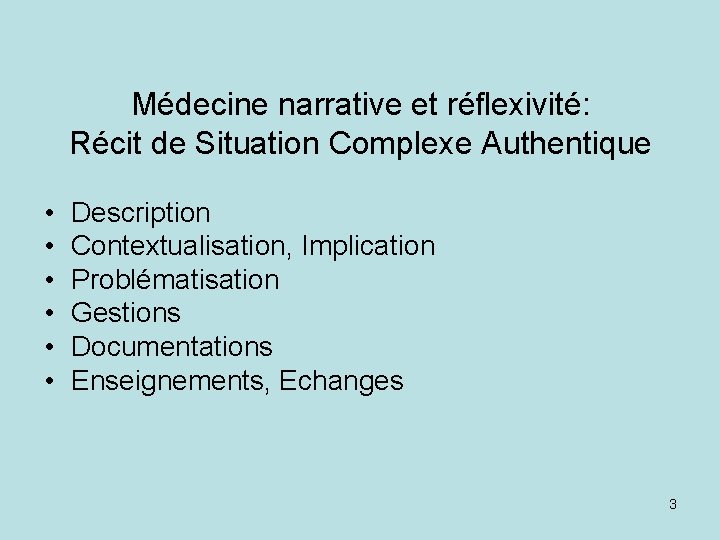 Médecine narrative et réflexivité: Récit de Situation Complexe Authentique • • • Description Contextualisation,