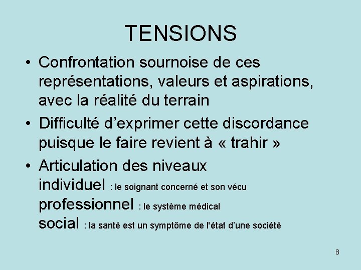 TENSIONS • Confrontation sournoise de ces représentations, valeurs et aspirations, avec la réalité du