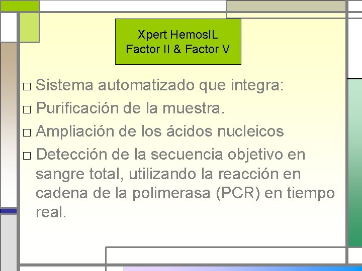 Xpert Hemos. IL Factor II & Factor V □ Sistema automatizado que integra: □