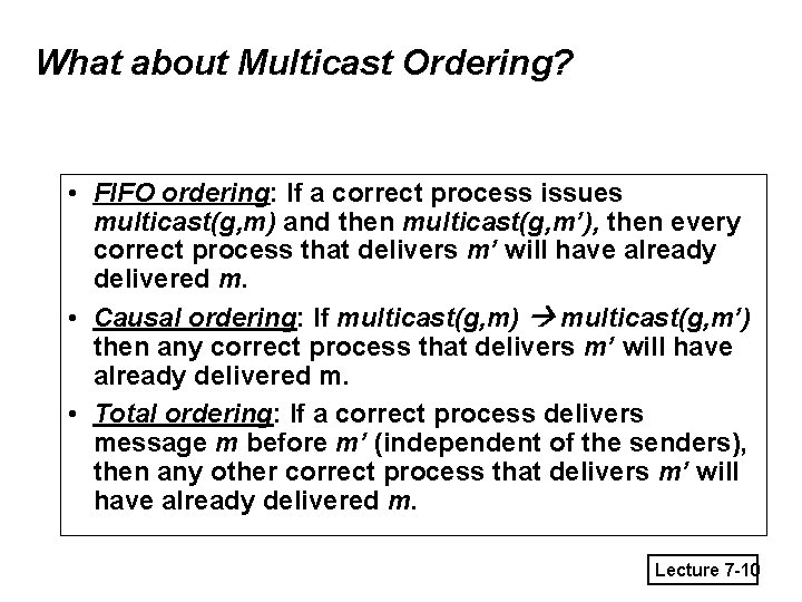 What about Multicast Ordering? • FIFO ordering: If a correct process issues multicast(g, m)