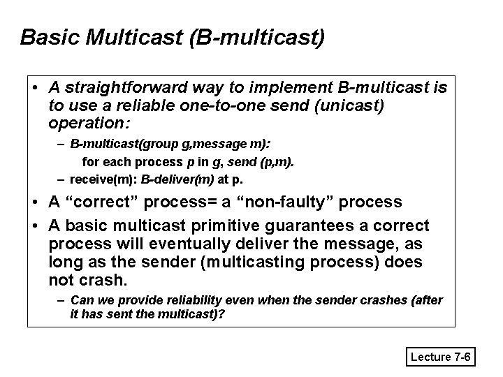 Basic Multicast (B-multicast) • A straightforward way to implement B-multicast is to use a