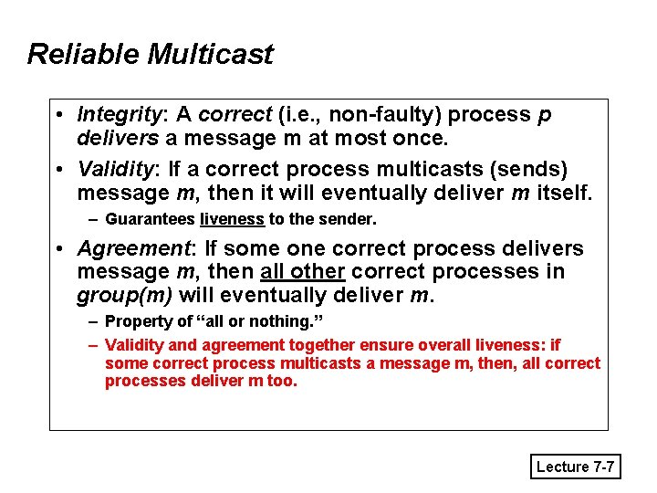 Reliable Multicast • Integrity: A correct (i. e. , non-faulty) process p delivers a