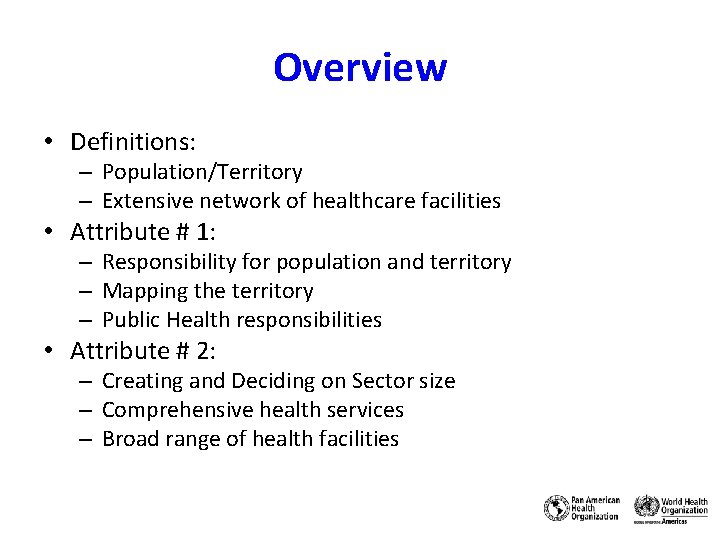 Overview • Definitions: – Population/Territory – Extensive network of healthcare facilities • Attribute #