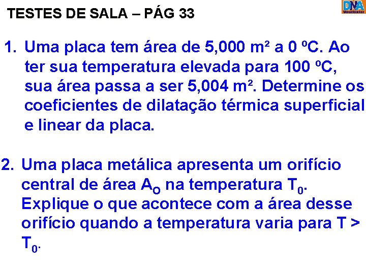 TESTES DE SALA – PÁG 33 1. Uma placa tem área de 5, 000
