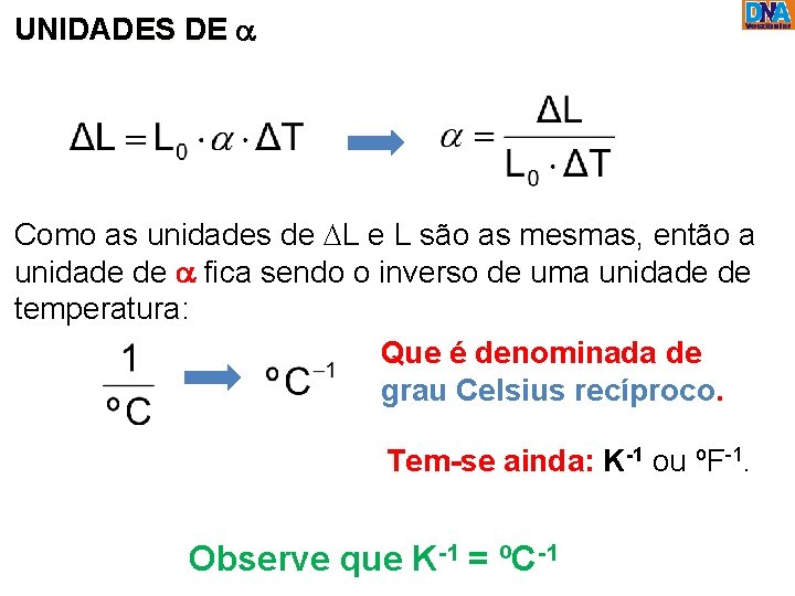 UNIDADES DE Como as unidades de DL e L são as mesmas, então a